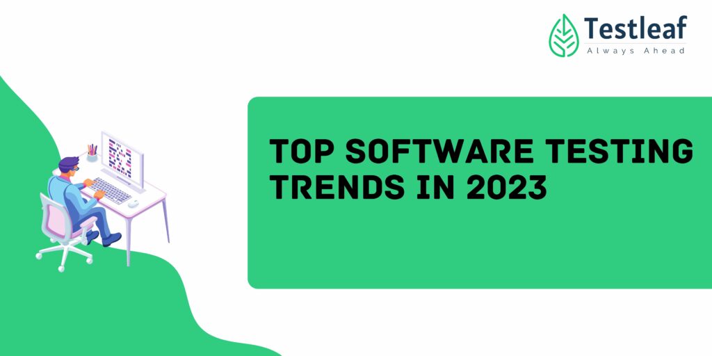 Top Software Testing TRENDS IN 2023
