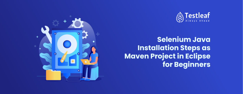 Beginner's Guide: Setting Up Selenium-Java in Eclipse as a Maven Project