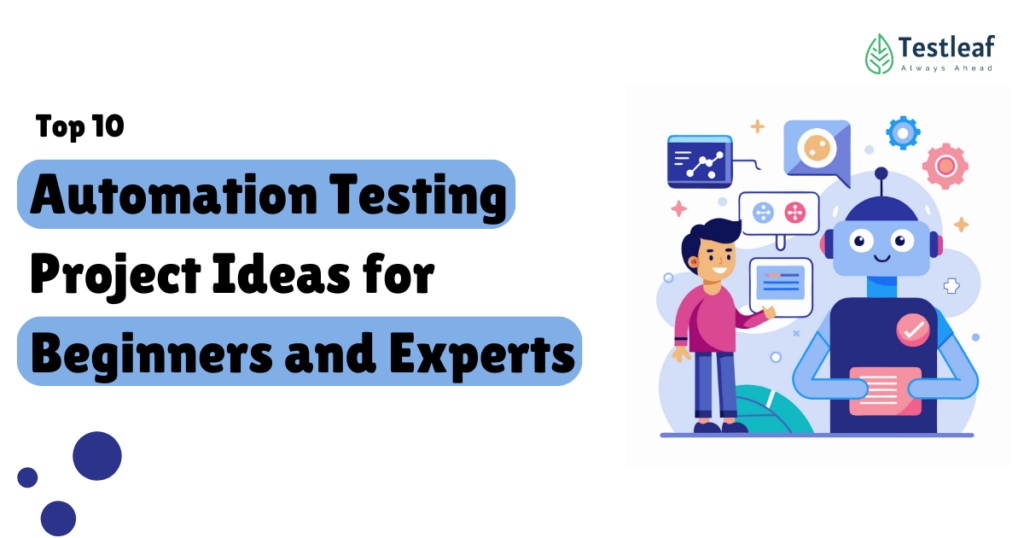 Top 10 Automation Testing Project Ideas for Beginners and Experts